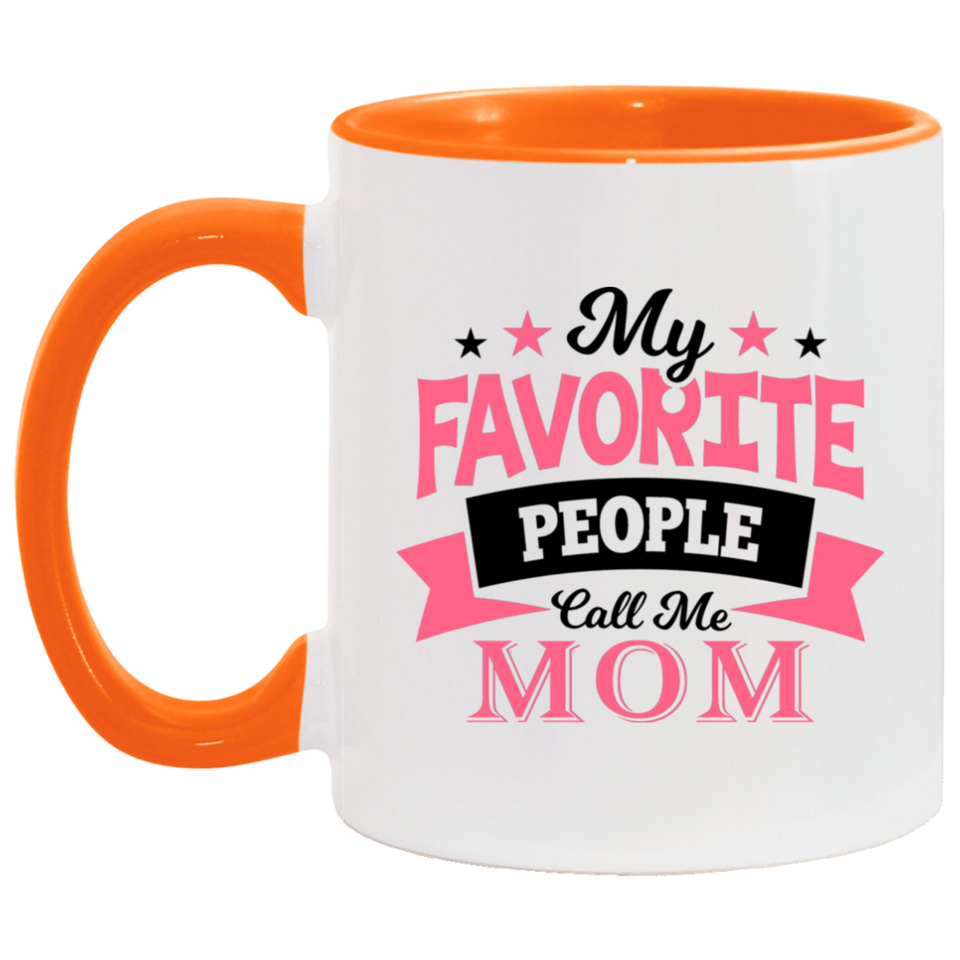 My Favorite People Call Me Mom - 11oz Accent Mug Orange