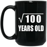 10th Birthday Square Root of 100 Years Old - 15oz Coffee Mug Black