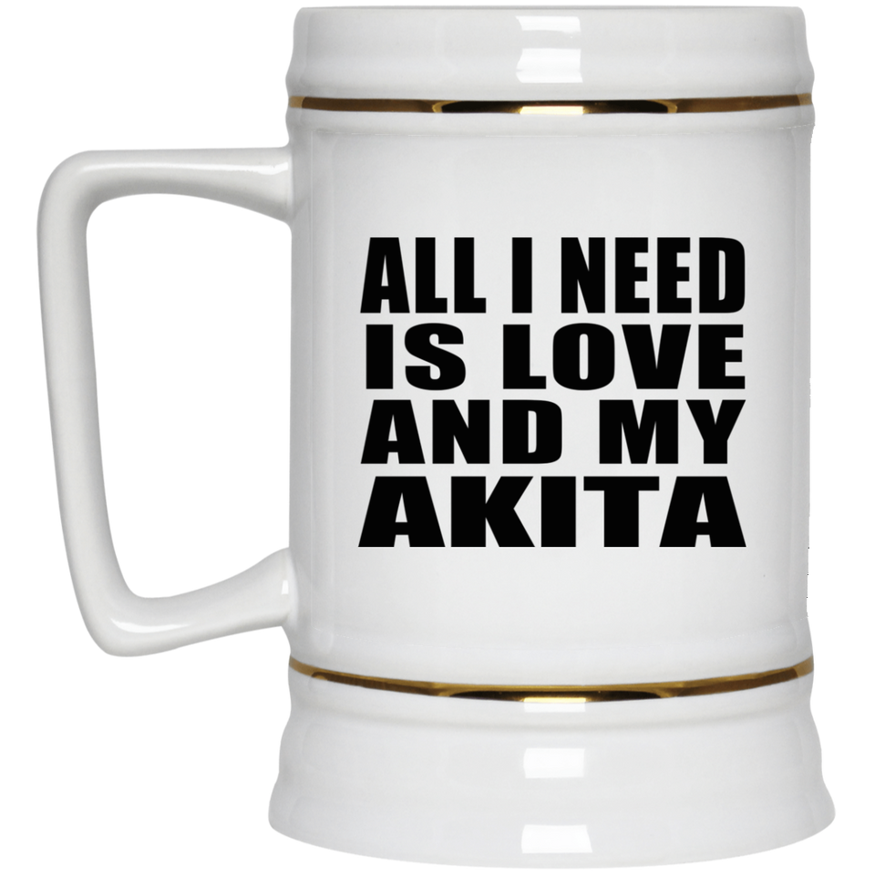 All I Need Is Love And My Akita - Beer Stein