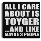 All I Care About Is Toyger - Canvas Square
