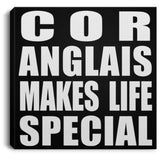 Cor Anglais Makes Life Special - Canvas Square