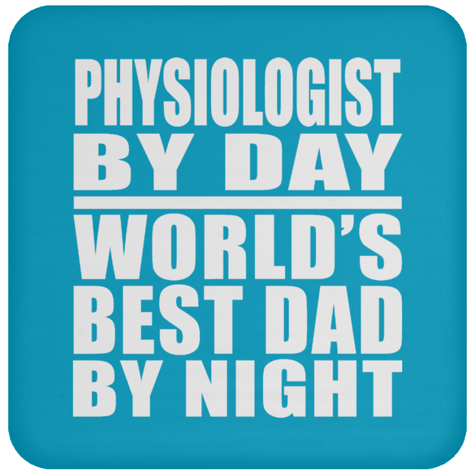 Physiologist By Day World's Best Dad By Night - Drink Coaster