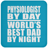 Physiologist By Day World's Best Dad By Night - Drink Coaster