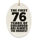 76th Birthday First 76 Years of Childhood Are The Hardest - Oval Ornament