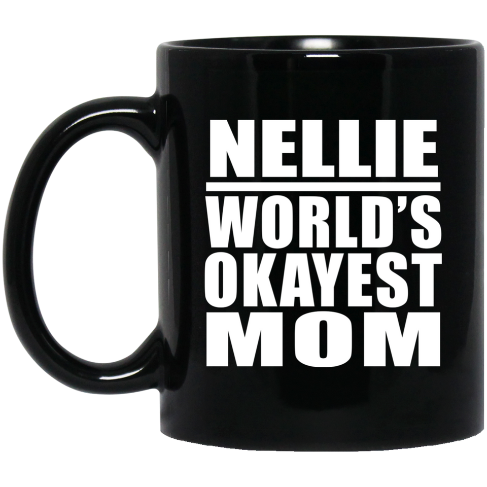 Nellie World's Okayest Mom - 11 Oz Coffee Mug Black