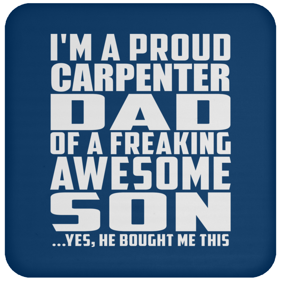 Proud Carpenter Dad Of Awesome Son - Drink Coaster
