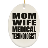 Mom Wife Medical Technologist - Oval Ornament