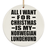 All I Want For Christmas Is My Norwegian Lundehund - Circle Ornament
