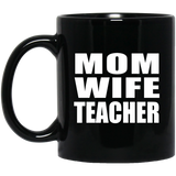 Mom Wife Teacher - 11oz Coffee Mug Black
