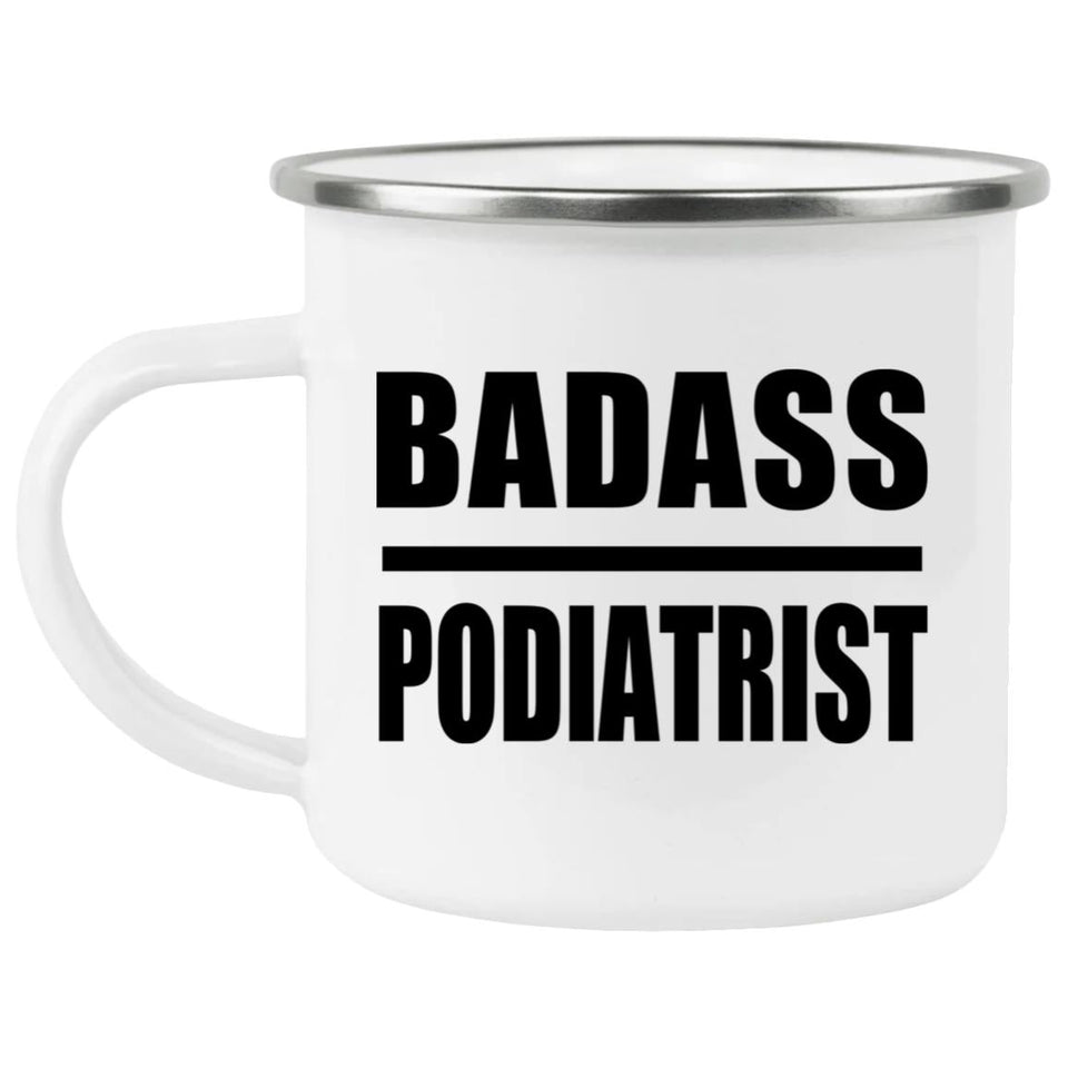 Badass Podiatrist - 12oz Camping Mug