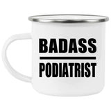 Badass Podiatrist - 12oz Camping Mug