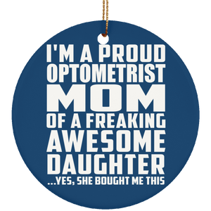 Proud Optometrist Mom Of Awesome Daughter - Circle Ornament
