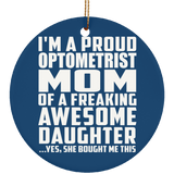 Proud Optometrist Mom Of Awesome Daughter - Circle Ornament