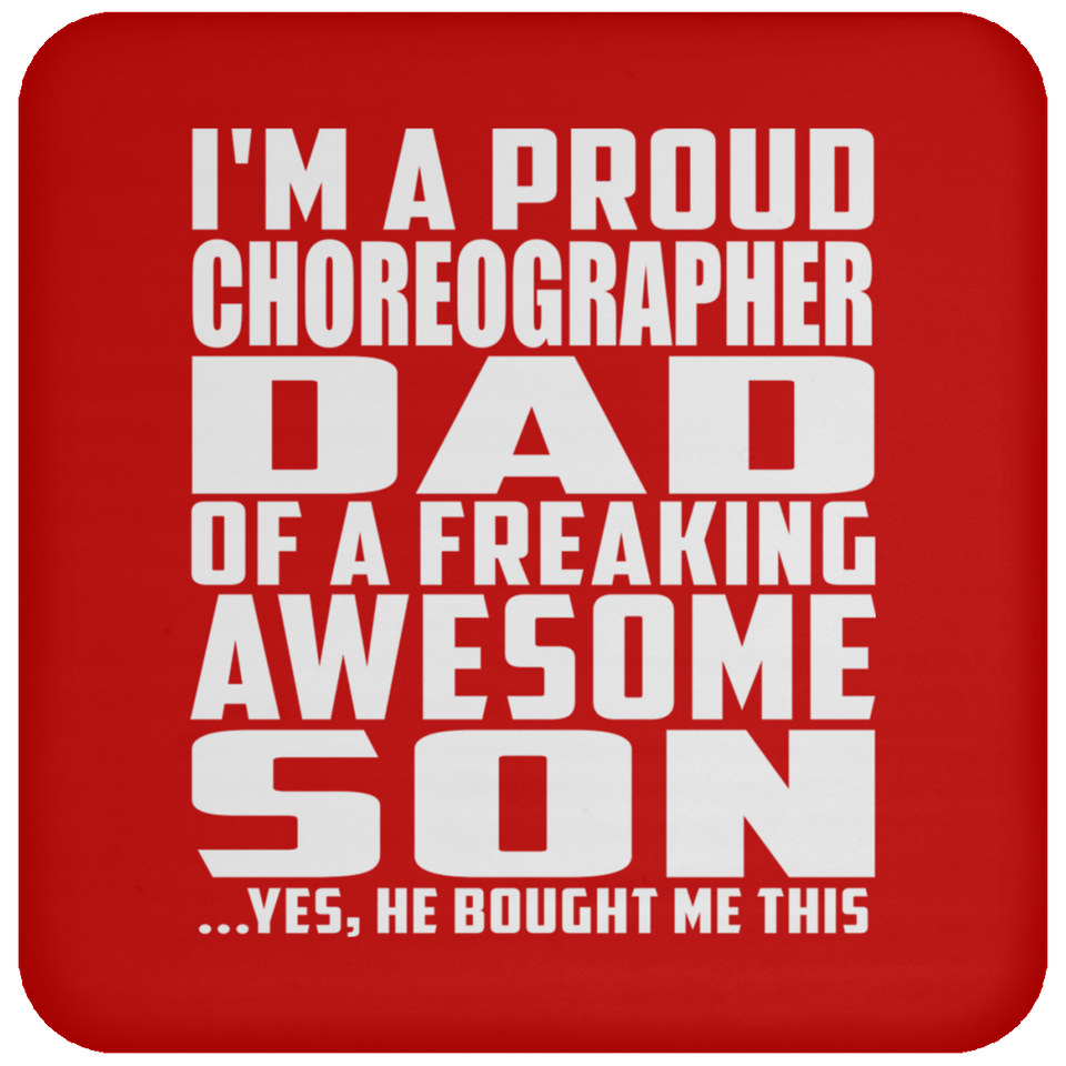Proud Choreographer Dad Of Awesome Son - Drink Coaster