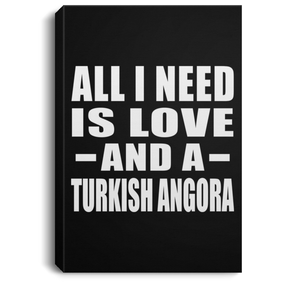 All I Need Is Love And A Turkish Angora - Canvas Portrait