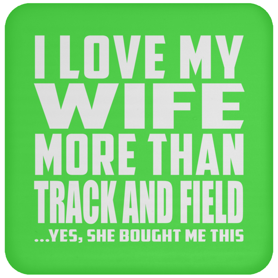 I Love My Wife More Than Track And Field - Drink Coaster