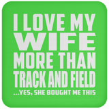 I Love My Wife More Than Track And Field - Drink Coaster