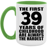 39th Birthday First 39 Years of Childhood Are The Hardest - 15oz Accent Mug Green