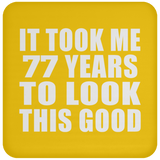 77th Birthday Took Me 77 Years To Look This Good - Drink Coaster