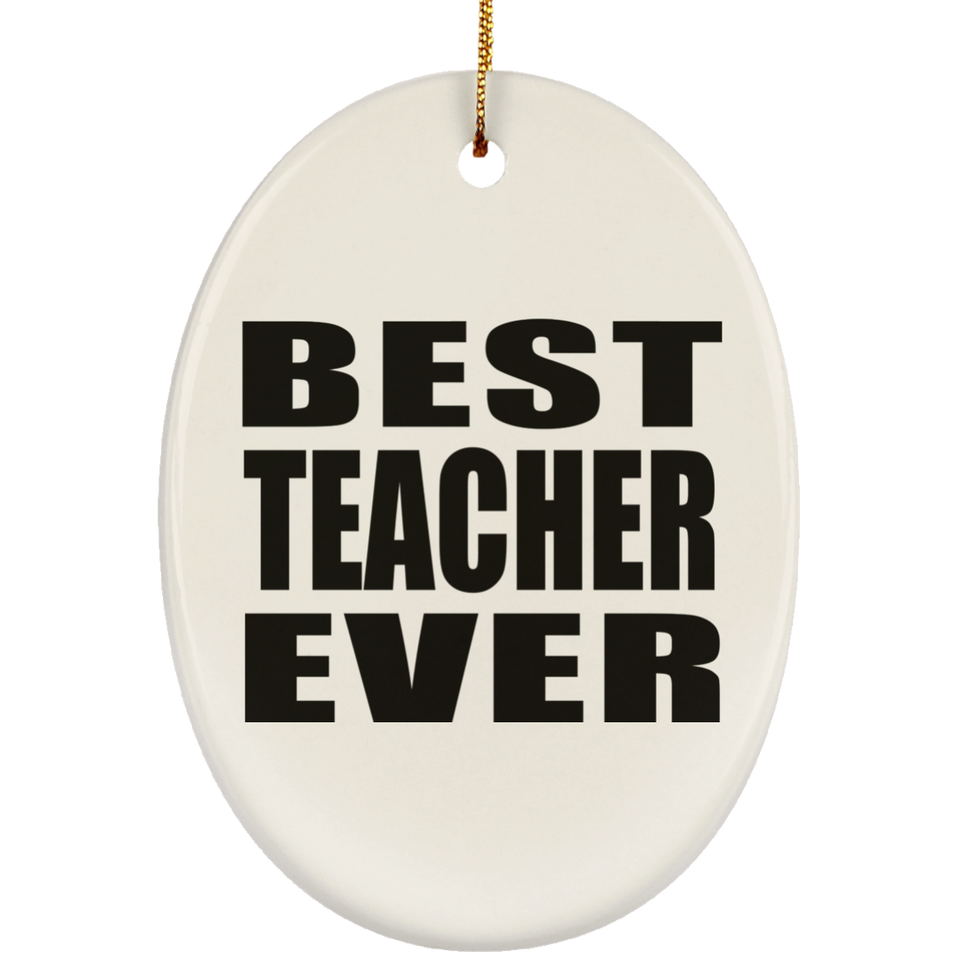 Best Teacher Ever - Oval Ornament