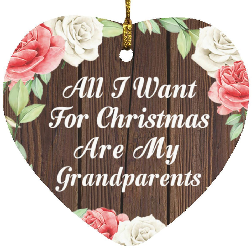 All I Want For Christmas Are My Grandparents - Heart Ornament A
