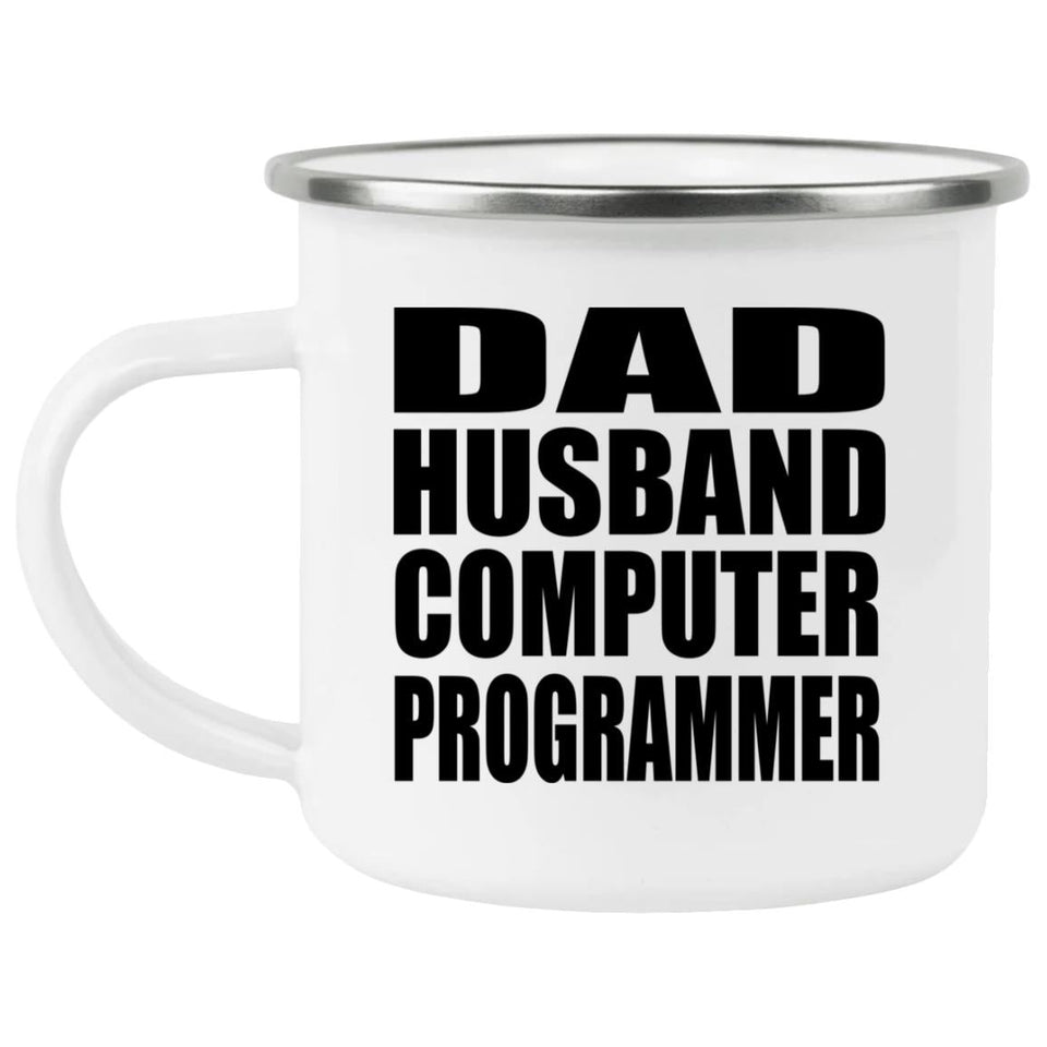 Dad Husband Computer Programmer - 12oz Camping Mug