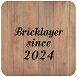 Bricklayer Since 2024 - Drink Coaster C