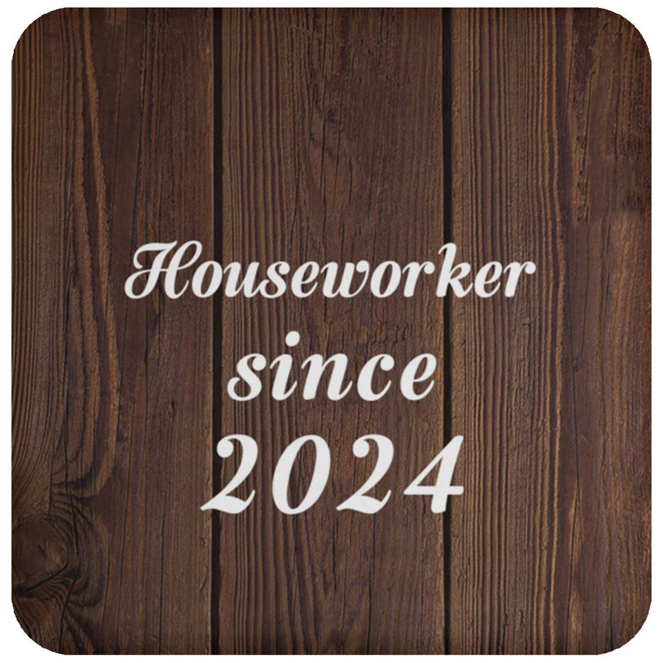 Houseworker Since 2024 - Drink Coaster D