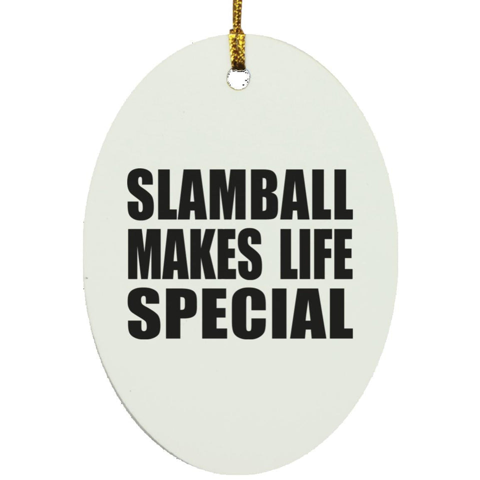 Slamball Makes Life Special - Oval Ornament