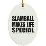 Slamball Makes Life Special - Oval Ornament