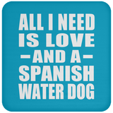 All I Need Is Love And A Spanish Water Dog - Drink Coaster