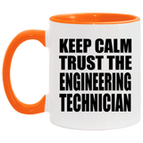 Keep Calm and Trust The Engineering Technician - 11oz Accent Mug Orange