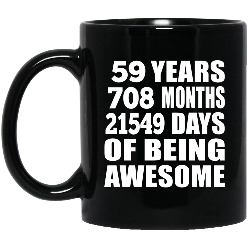 59th Birthday 59 Years 708 Months 21549 Days Of Awesome - 11oz Coffee Mug Black