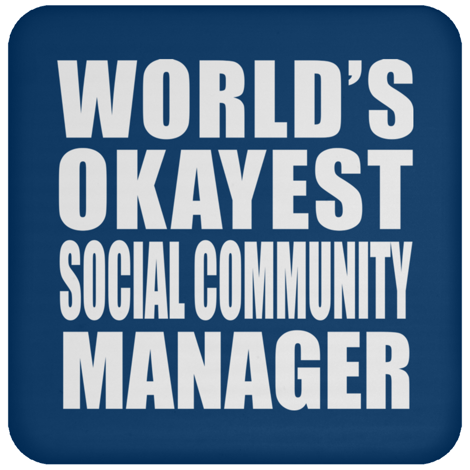 World's Okayest Social Community Manager - Drink Coaster