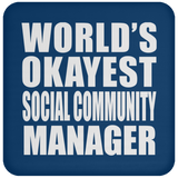 World's Okayest Social Community Manager - Drink Coaster
