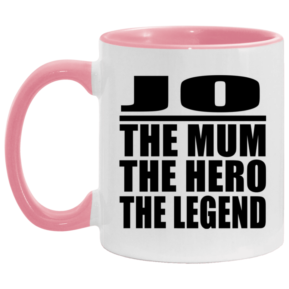Jo The Mum The Hero The Legend - 11oz Accent Mug Pink