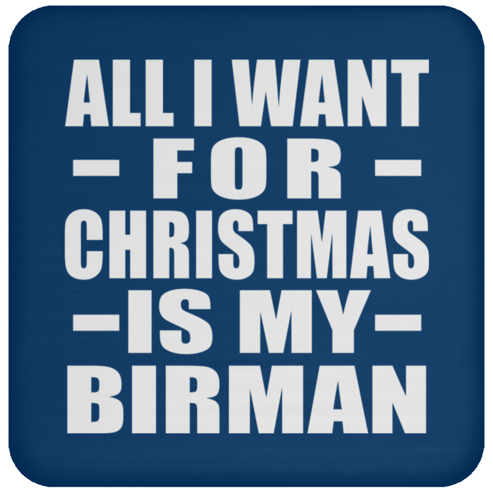 All I Want For Christmas Is My Birman - Coaster