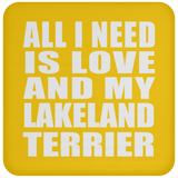 All I Need Is Love And My Lakeland Terrier - Drink Coaster