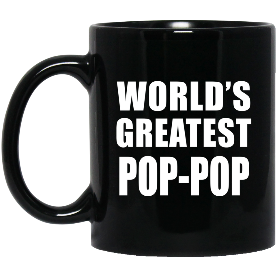 World's Greatest Pop-Pop - 11 Oz Coffee Mug Black