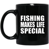 Fishing Makes Life Special - 11oz Coffee Mug Black