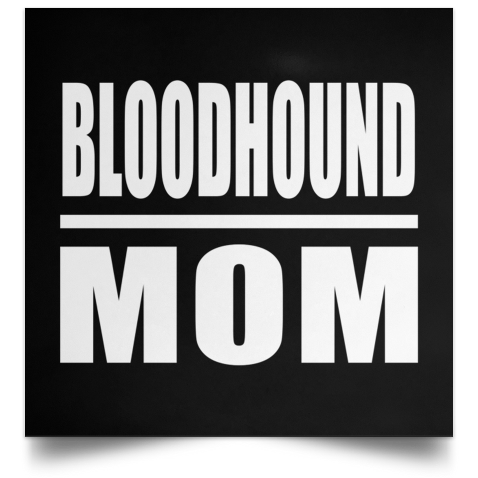 Bloodhound Mom - Poster Square