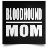 Bloodhound Mom - Poster Square