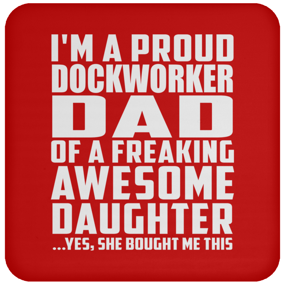 Proud Dockworker Dad Of Awesome Daughter - Drink Coaster