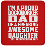 Proud Dockworker Dad Of Awesome Daughter - Drink Coaster