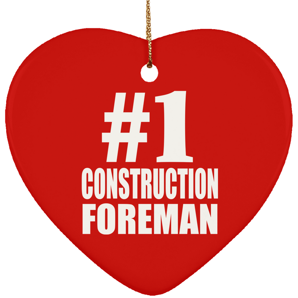 Number One #1 Construction Foreman - Heart Ornament