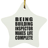 Being Building Inspector Makes Life Complete - Star Ornament