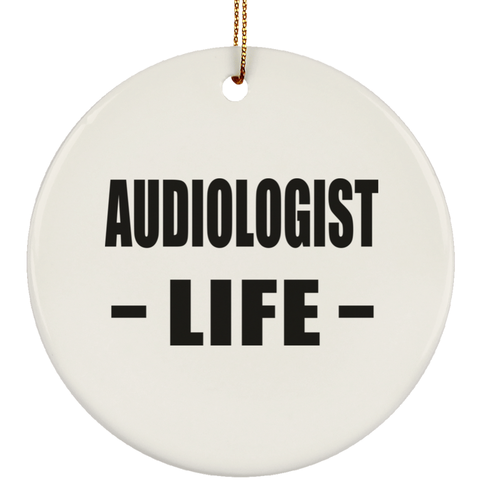 Audiologist Life - Circle Ornament
