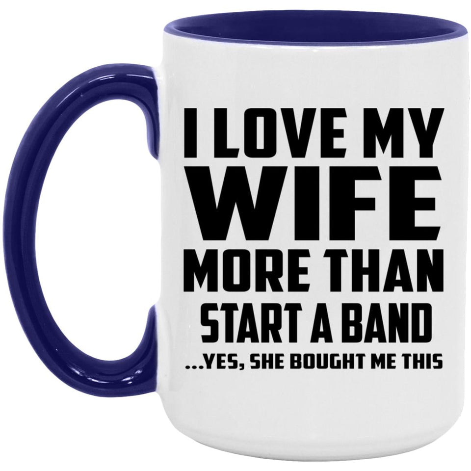 I Love My Wife More Than Start A Band - 15oz Accent Mug Purple