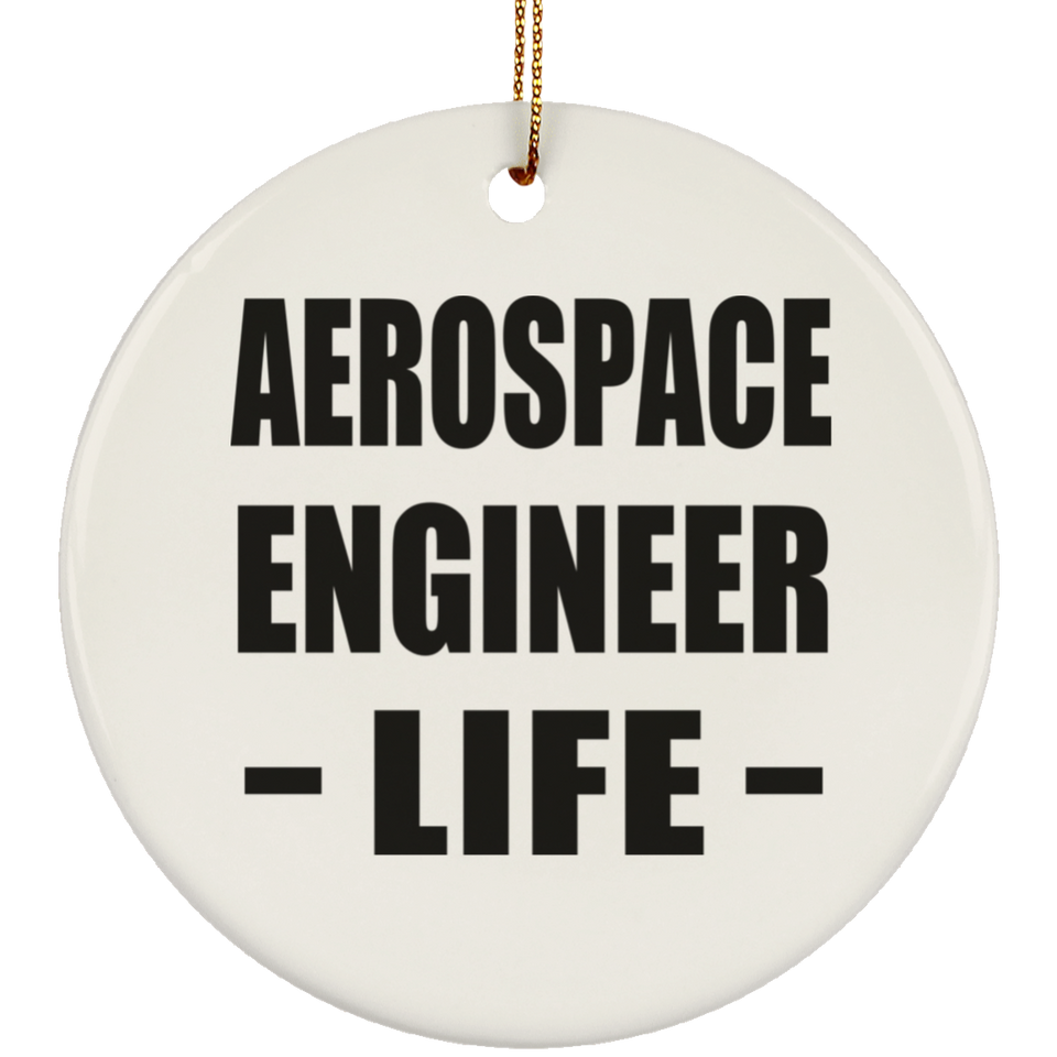 Aerospace Engineer Life - Circle Ornament