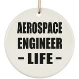 Aerospace Engineer Life - Circle Ornament